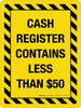 Cash Register Contains Less Than $50 with Hazard Lines Portrait - Wall Sign Cash Register Contains Less Than $50 with Hazard Lines Portrait - Wall Sign