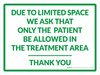 Due to Limited Space We Ask That Only the Patient be Allowed in the Treatment Area Green Landscape - Wall Sign Due to Limited Space We Ask That Only the Patient be Allowed in the Treatment Area Green Landscape - Wall Sign