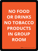 No Food Or Drinks No Tobacco Products In Group Room Portrait - Wall Sign