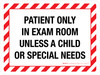 Patient Only in Exam Room Unless a Child Or Special Needs with Hazard Lines Landscape - Wall Sign