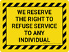 We Reserve The Right To Refuse Service To Any Individual Landscape - Wall Sign We Reserve The Right To Refuse Service To Any Individual Landscape - Wall Sign