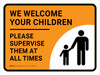 We Welcome Your Children Please Supervise Landscape - Wall Sign