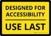 Designed For Accessibility - Use Last Landscape - Wall Sign Designed For Accessibility - Use Last Landscape - Wall Sign