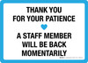 Thank You For Your Patience Staff Member Will Be Back Landscape - Wall Sign Thank You For Your Patience Staff Member Will Be Back Landscape - Wall Sign