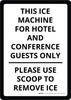 This Ice Machine For Hotel & Conference Guests Only Please Use Scoop To Remove Ice Portrait - Wall Sign