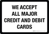 We Accept All Major Credit and Debit Cards Landscape - Wall Sign We Accept All Major Credit and Debit Cards Landscape - Wall Sign