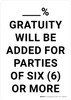 % Gratuity Will Be Added For Parties of 6 Portrait - Wall Sign