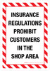 Insurance Regulations Prohibit Customers In Shop Area Portrait - Wall Sign