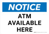 Notice: ATM Available Here Landscape - Wall Sign Notice: ATM Available Here Landscape - Wall Sign