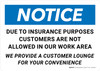 Notice: Due To Insurance Purposes Customers Are Not Allowed In Work Area Landscape - Wall Sign Notice: Due To Insurance Purposes Customers Are Not Allowed In Work Area Landscape - Wall Sign