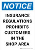 Notice: Insurance Regulations Prohibits Customers In Shop Area Portrait - Wall Sign