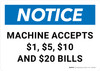 Notice: Machine Accepts $1, $5, $10 and $20 Bills Landscape - Wall Sign