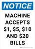 Notice: Machine Accepts $1, $5, $10 and $20 Bills Portrait - Wall Sign