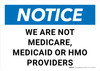 Notice: We Are Not Medicare Medicaid or HMO Providers Landscape - Wall Sign Notice: We Are Not Medicare Medicaid or HMO Providers Landscape - Wall Sign
