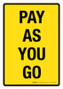 Pay As You Go Yellow Portrait - Wall Sign Pay As You Go Yellow Portrait - Wall Sign