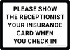 Please Show The Receptionist Your Insurance Card Landscape - Wall Sign