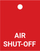 Air Shut Off - Valve Tag Air Shut Off - Valve Tag