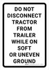 Do Not Disconnect Tractor From Trailer While On Soft Or Uneven Ground Portrait - Wall Sign Do Not Disconnect Tractor From Trailer While On Soft Or Uneven Ground Portrait - Wall Sign