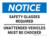 Notice: Safety Glasses Required Unattended Vehicles Must Be Chocked Landscape - Wall Sign Notice: Safety Glasses Required Unattended Vehicles Must Be Chocked Landscape - Wall Sign