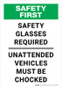 Safety First: Safety Glasses Required Unattended Vehicles Must Be Chocked Portrait - Wall Sign Safety First: Safety Glasses Required Unattended Vehicles Must Be Chocked Portrait - Wall Sign