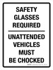 Safety Glasses Required Unattanded Vehicles Must Be Chocked Portrait - Wall Sign
