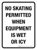No Skating Permitted When Equipmment Is Wet Or Icy Portrait - Wall Sign