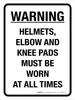Warning - Helmets Elbow And Knee Pads Must Be Worn Portrait - Wall Sign Warning - Helmets Elbow And Knee Pads Must Be Worn Portrait - Wall Sign