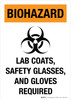 Biohazard: Lab Coats Safety Glasses And Gloves Required Portrait - Wall Sign Biohazard: Lab Coats Safety Glasses And Gloves Required Portrait - Wall Sign
