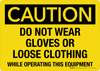 Caution: Do Not Wear Gloves Or Loose Clothing While Operating This Equipment Landscape - Wall Sign