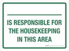 _ Is Responsible For Housekeeping In This Area Landscape - Wall Sign