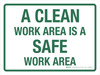 A Clean Work Area Is A Safe Work Area Landscape - Wall Sign A Clean Work Area Is A Safe Work Area Landscape - Wall Sign