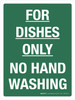 For Dishes Only No Hand Washing Portrait - Wall Sign For Dishes Only No Hand Washing Portrait - Wall Sign