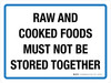 Raw And Cooked Foods Must Not Be Stored Together Landscape - Wall Sign Raw And Cooked Foods Must Not Be Stored Together Landscape - Wall Sign