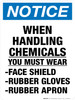 Notice: When Handling Chemicals You Must Wear Face Sheild/Rubber Gloves/Apron - Wall Sign Notice: When Handling Chemicals You Must Wear Face Sheild/Rubber Gloves/Apron - Wall Sign