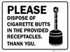 Please Dispose of Cigarette Butts in the Provided Receptacles - Wall Sign Please Dispose of Cigarette Butts in the Provided Receptacles - Wall Sign
