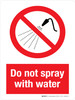 Do Not Spray With Water Portrait - Wall Sign Do Not Spray With Water Portrait - Wall Sign