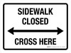 Sidewalk Closed Cross Here (Double Arrow) Landscape - Wall Sign