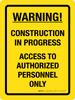 Warning: Construction In Progress - Access To Authorized Personnel Only Portrait - Wall Sign