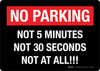No Parking Sign - Not 5 Minutes Not 30 Seconds Not At All! Landscape - Wall Sign