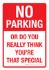 No Parking: Or Do You Really Think Youre That Special Portrait - Wall Sign