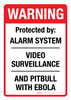 Warning: Protected Alarm System Video Surveillance And Pitbull With Ebola Portrait - Wall Sign