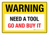Warning: Need A Tool Go And Buy It Landscape - Wall Sign