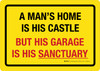 A Mans Home Is His Castle But His Garage Is His Sanctuary Landscape - Wall Sign