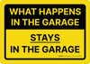 What Happens In The Garage Stays In The Garage Landscape - Wall Sign What Happens In The Garage Stays In The Garage Landscape - Wall Sign