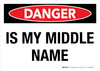 Danger: Danger Is My Middle Name Landscape - Wall Sign Danger: Danger Is My Middle Name Landscape - Wall Sign