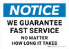 Notice: We Guarantee Fast Service No Matter How Long It Takes Landscape - Wall Sign