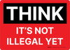 Think: Its Not Illegal Yet Landscape - Wall Sign Think: Its Not Illegal Yet Landscape - Wall Sign