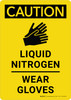 Caution: Liquid Nitrogen Wear Gloves Portrait - Wall Sign