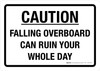 Caution: Falling Overboard Can Ruin Your Whole Day Landscape - Wall Sign Caution: Falling Overboard Can Ruin Your Whole Day Landscape - Wall Sign