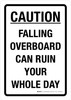 Caution: Falling Overboard Can Ruin Your Whole Day Portrait - Wall Sign